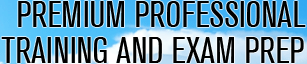 Premium Professional Training and Exam Prep
